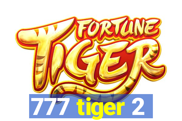 777 tiger 2